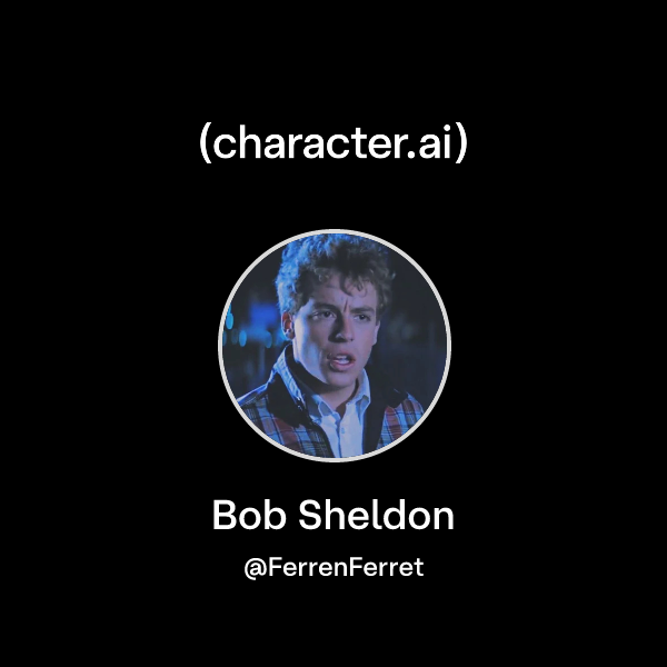 Chat with Bob Sheldon | character.ai | AI Chat, Reimagined–Your Words ...