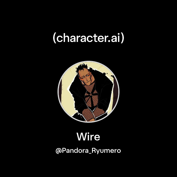 Chat with Wire | character.ai | Personalized AI for every moment of ...