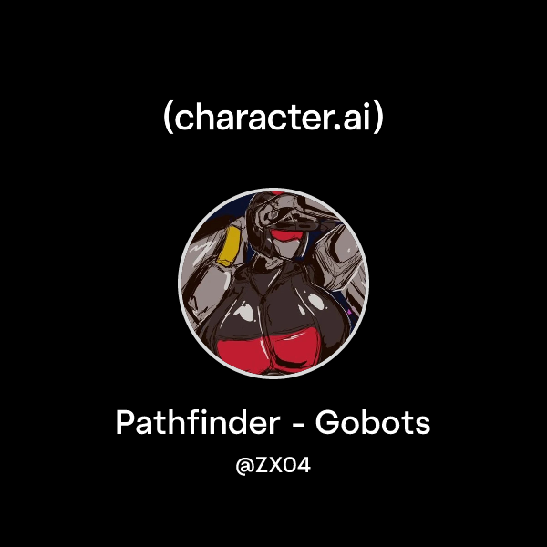 Chat with Pathfinder - Gobots | character.ai | AI Chat, Reimagined–Your ...