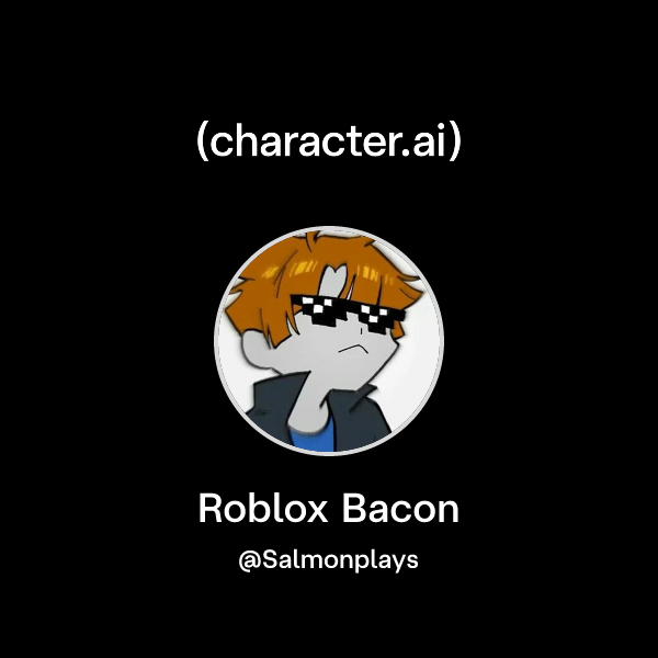 Chat with Roblox Bacon | character.ai | AI Chat, Reimagined–Your Words ...