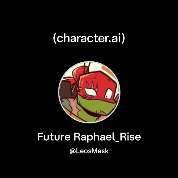 Chat with Future Raphael_Rise | character.ai | AI Chat, Reimagined–Your ...