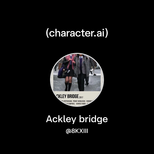 Chat with Ackley bridge | character.ai | AI Chat, Reimagined–Your Words ...