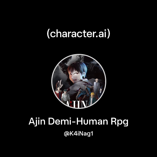 Chat with Ajin Demi-Human Rpg | character.ai | AI Chat, Reimagined–Your ...