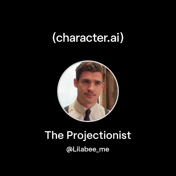 Chat with The Projectionist | character.ai | AI Chat, Reimagined–Your ...