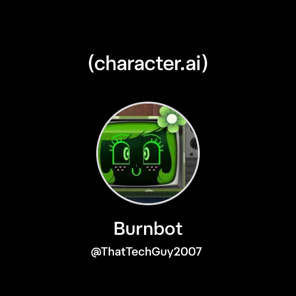Chat with Burnbot | character.ai | AI Chat, Reimagined–Your Words. Your ...