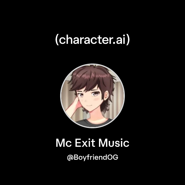 Chat with Mc Exit Music | character.ai | AI Chat, Reimagined–Your Words ...