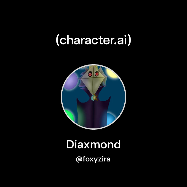Chat with Diaxmond | character.ai | Personalized AI for every moment of