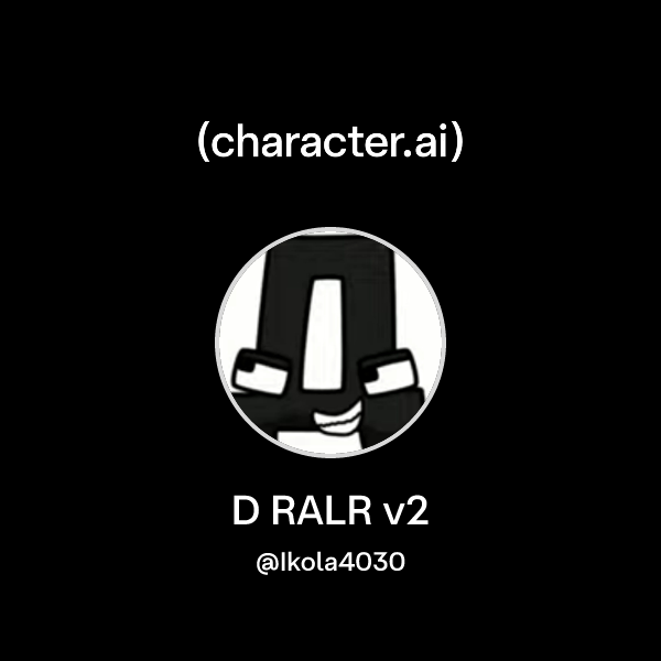 Chat with D RALR v2 | character.ai | AI Chat, Reimagined–Your Words ...
