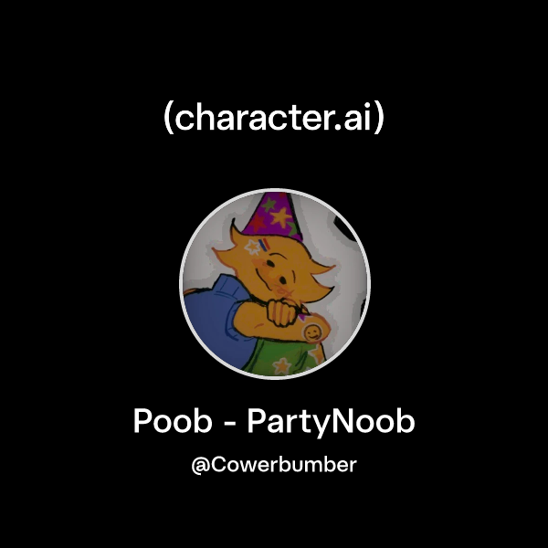 Chat with Poob - PartyNoob | character.ai | AI Chat, Reimagined–Your ...