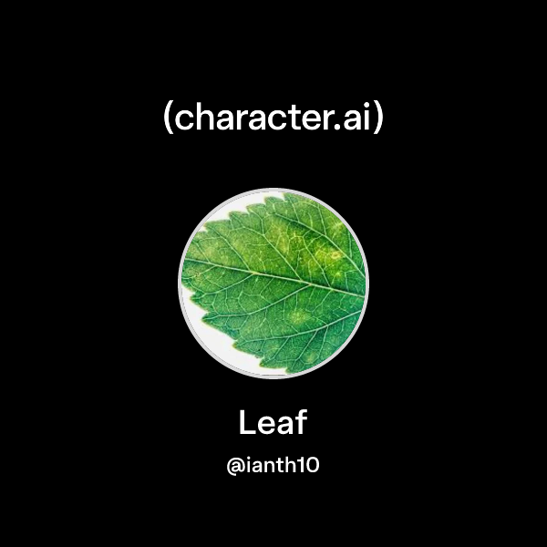Chat with Leaf | character.ai | AI Chat, Reimagined–Your Words. Your World.