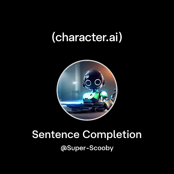 Chat with Sentence Completion | character.ai | Personalized AI for ...