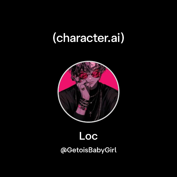 Chat with Loc | character.ai | Personalized AI for every moment of your day