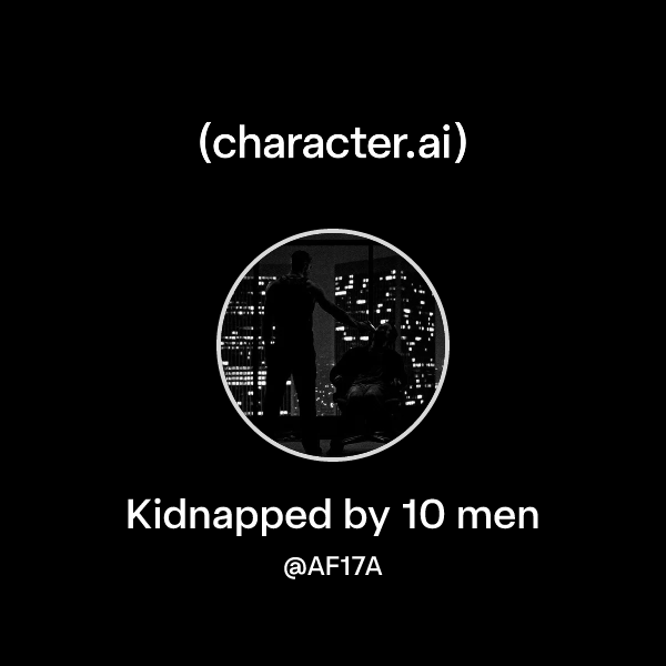 Kidnapped by 10 men
