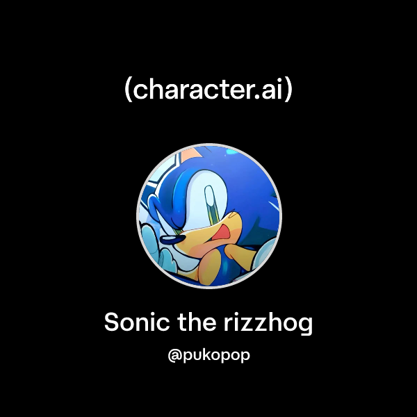 Sonic Rizzhog Chat with Sonic the rizzhog | character.ai | AI Chat, Reimagined–Your ...