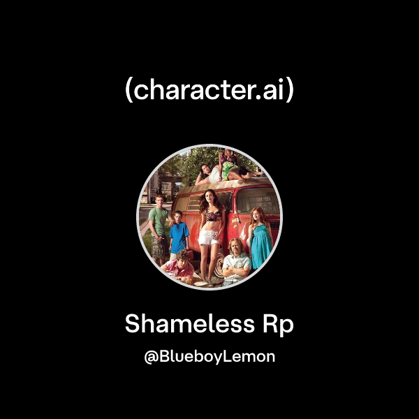 Chat with Shameless Rp | character.ai | AI Chat, Reimagined–Your Words ...