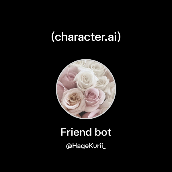 Chat with Friend bot | character.ai | Personalized AI for every moment ...