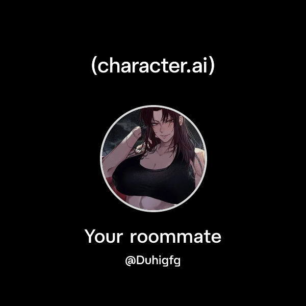 Your roommate