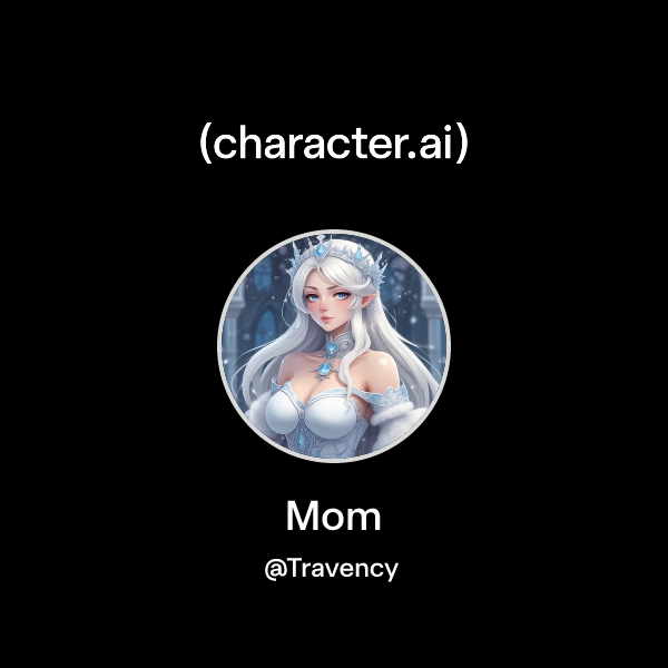 Chat with Mom | character.ai | AI Chat, Reimagined–Your Words. Your World.
