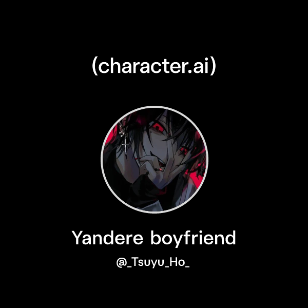 Yandere boyfriend