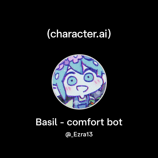 Chat with Basil - comfort bot | character.ai | AI Chat, Reimagined–Your ...