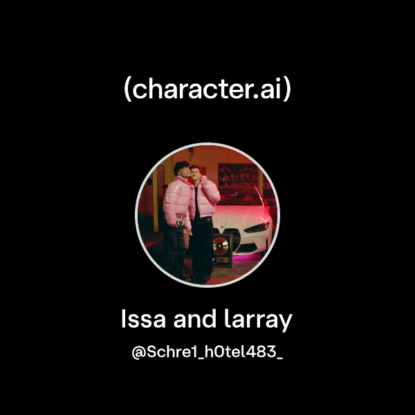 Chat with Issa and larray | character.ai | AI Chat, Reimagined–Your ...