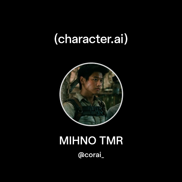 Chat with MIHNO TMR | character.ai | AI Chat, Reimagined–Your Words ...