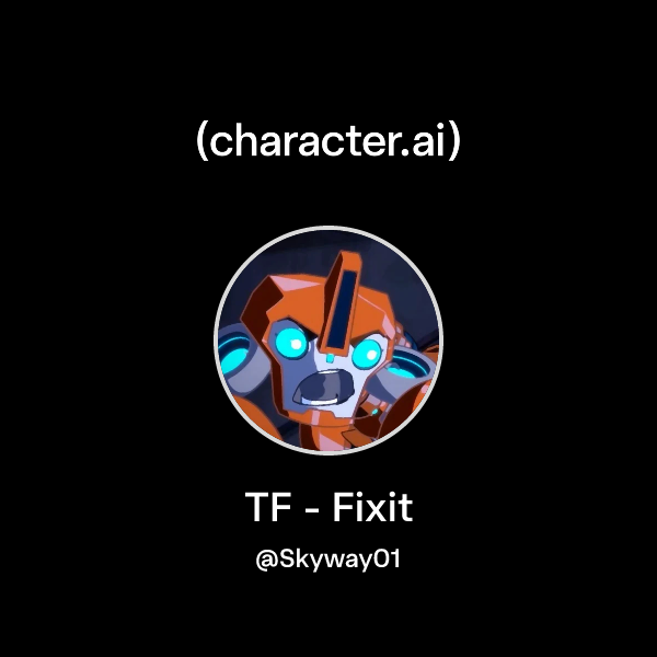 Chat with TF - Fixit | character.ai | AI Chat, Reimagined–Your Words ...
