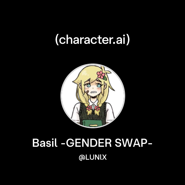 Chat with Basil -GENDER SWAP- | character.ai | AI Chat, Reimagined–Your ...