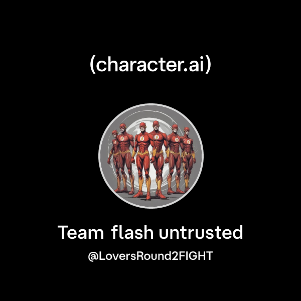 Chat with Team flash untrusted | character.ai | AI Chat, Reimagined ...