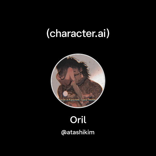 Chat with Oril | character.ai | AI Chat, Reimagined–Your Words. Your World.