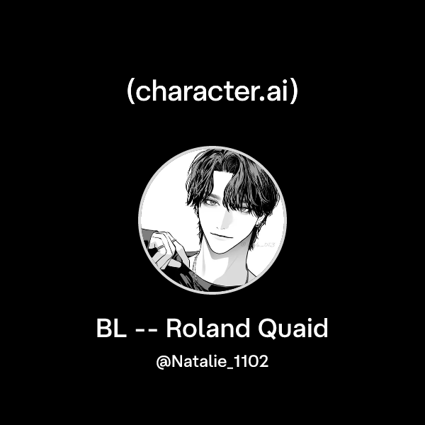 Chat with BL -- Roland Quaid | character.ai | AI Chat, Reimagined–Your ...