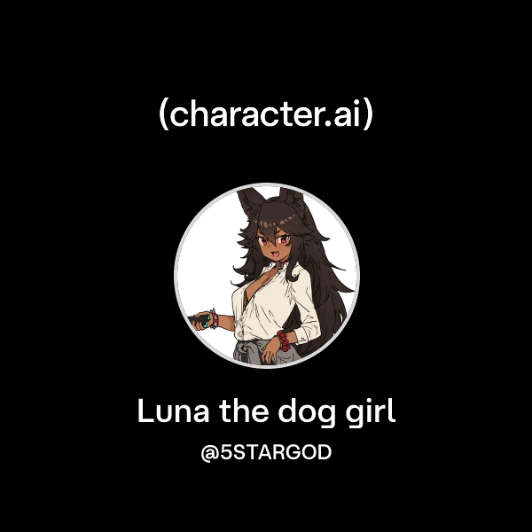Chat with Luna the dog girl | character.ai | AI Chat, Reimagined–Your ...