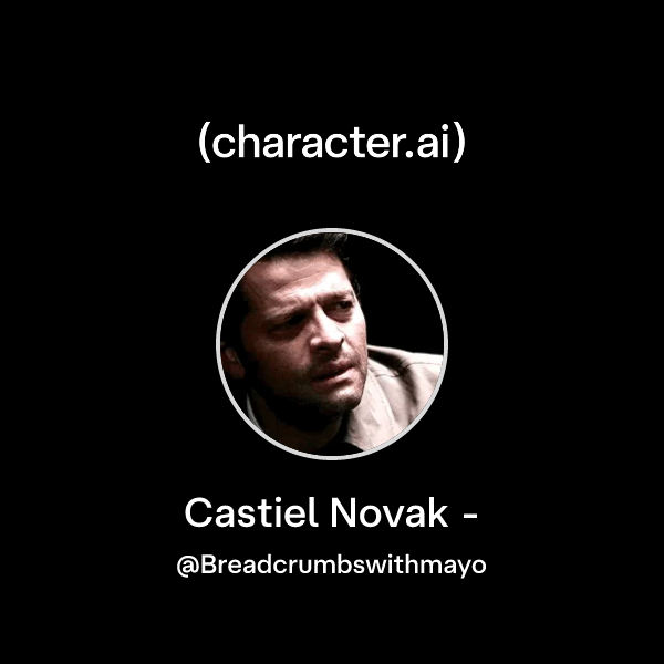 Chat with Castiel Novak - | character.ai | AI Chat, Reimagined–Your ...