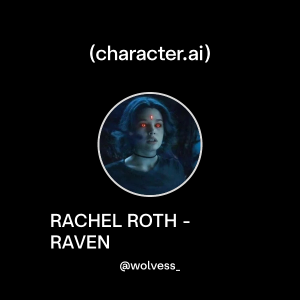 Chat with RACHEL ROTH - RAVEN | character.ai | AI Chat, Reimagined–Your ...