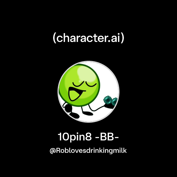 Chat with 10pin8 -BB- | character.ai | Personalized AI for every moment ...