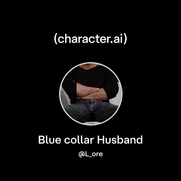 Blue collar Husband