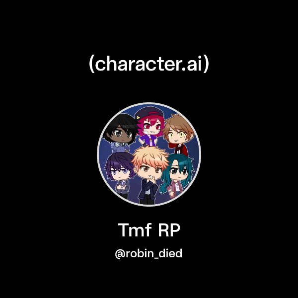 Chat with Tmf RP | character.ai | AI Chat, Reimagined–Your Words. Your ...