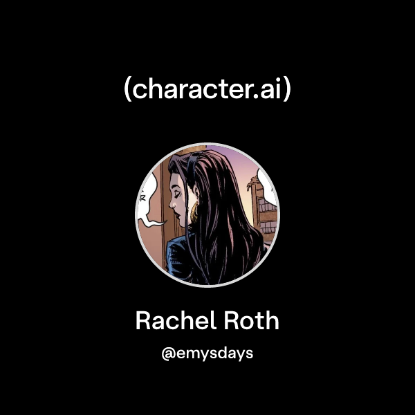 Chat with Rachel Roth | character.ai | AI Chat, Reimagined–Your Words ...