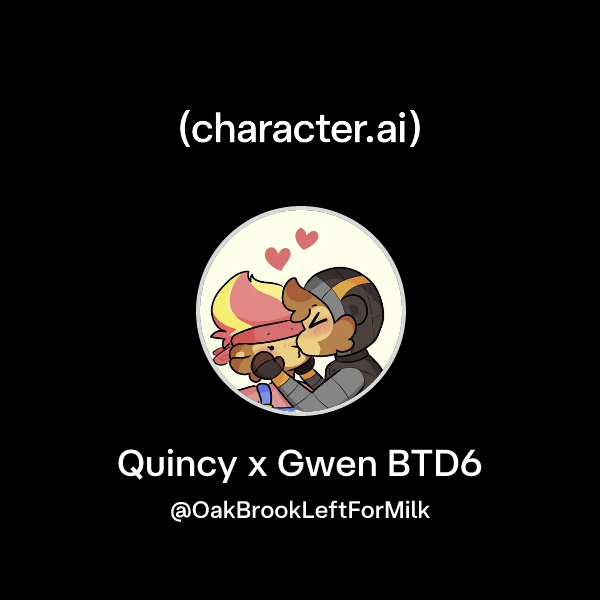 Chat with Quincy x Gwen BTD6 | character.ai | AI Chat, Reimagined–Your ...