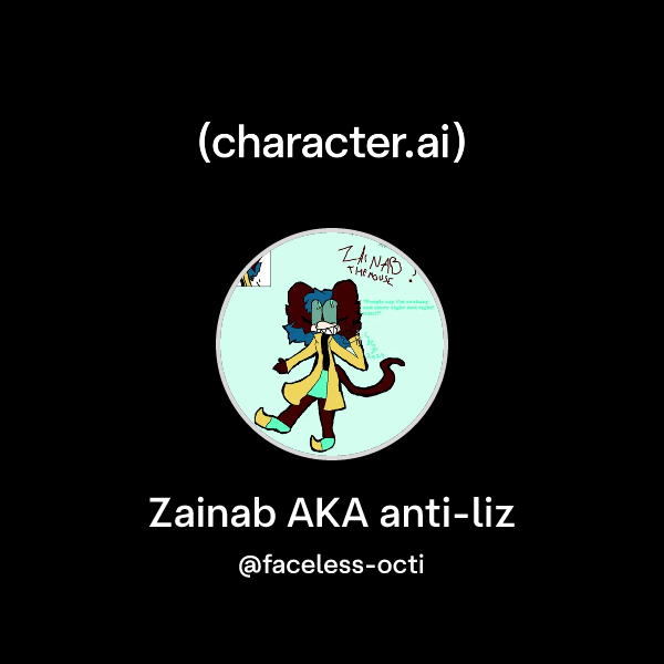 Chat with Zainab AKA anti-liz | character.ai | AI Chat, Reimagined–Your ...