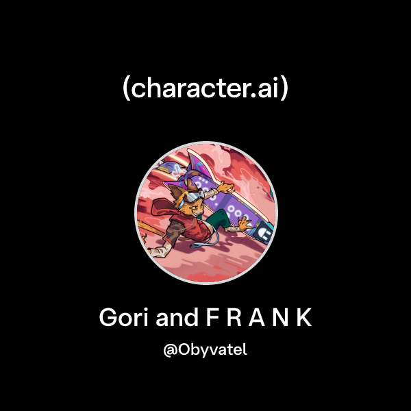 Chat with Gori and F R A N K | character.ai | AI Chat, Reimagined–Your ...