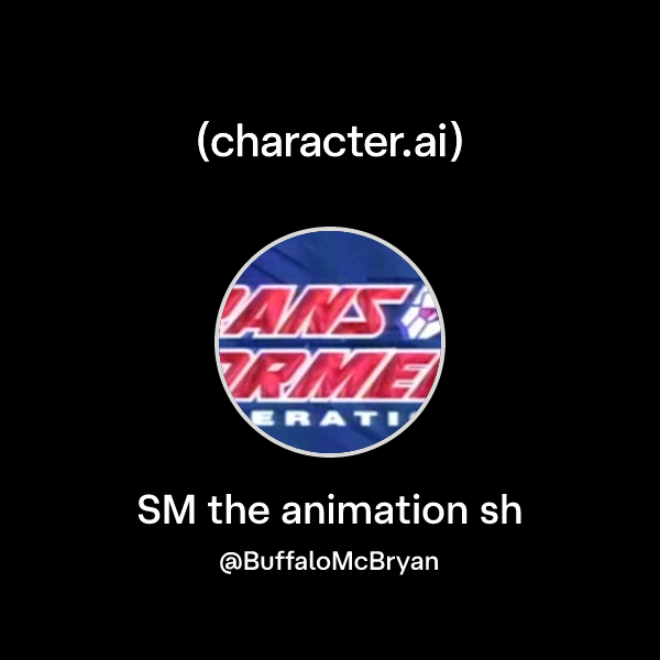 Sh Animation Chat with SM the animation sh | character.ai | Personalized AI for ...