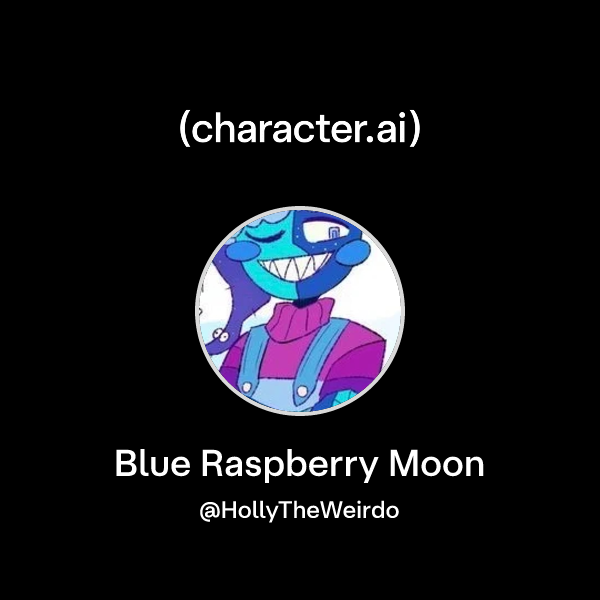 Blue Raspberry Words Chat with Blue Raspberry Moon | character.ai | AI Chat, Reimagined–Your ...