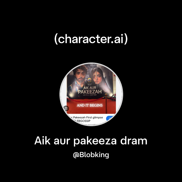 Chat with Aik aur pakeeza dram | character.ai | AI Chat, Reimagined ...