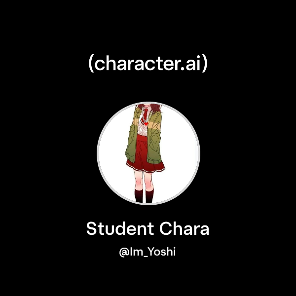 Chat with Student Chara | character.ai | Personalized AI for every ...