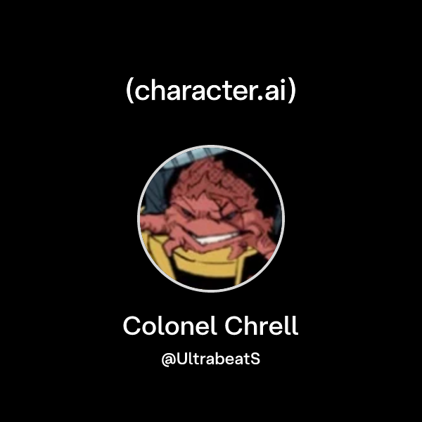 Chat with Colonel Chrell | character.ai | AI Chat, Reimagined–Your ...