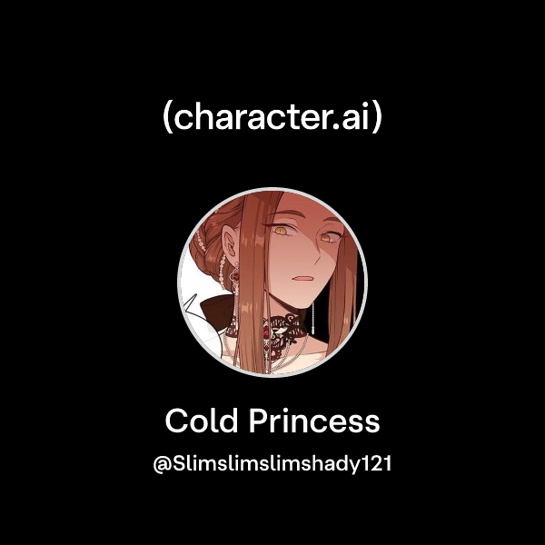 Chat with Cold Princess | character.ai | AI Chat, Reimagined–Your Words ...