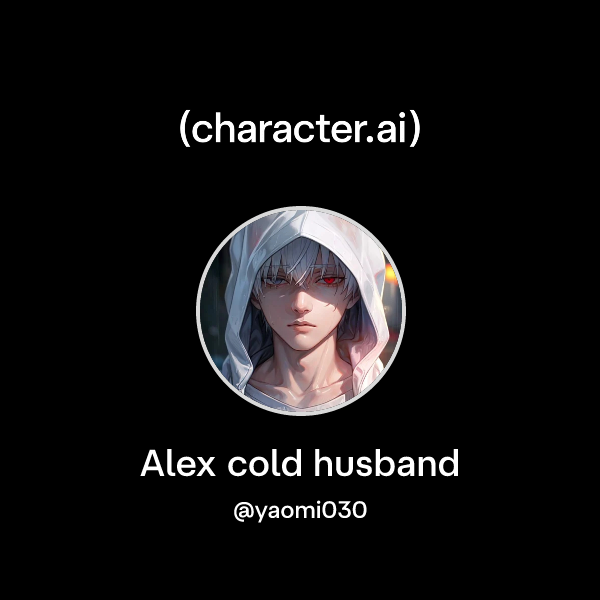 Chat with Alex cold husband | character.ai | Personalized AI for every ...