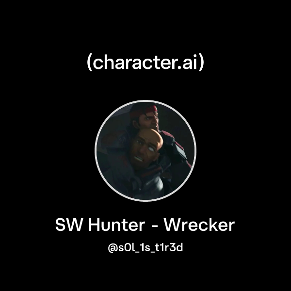 Chat with SW Hunter - Wrecker | character.ai | AI Chat, Reimagined–Your ...