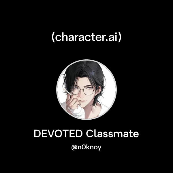 Chat with DEVOTED Classmate | character.ai | AI Chat, Reimagined–Your ...